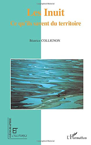 Géographie et cultures. Les Inuit : ce qu'ils savent du territoire