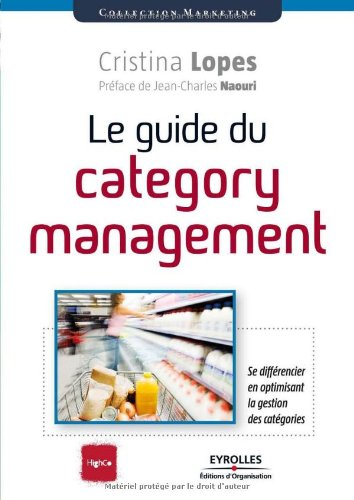 Le guide du category management : se différencier en optimisant la gestion des catégories