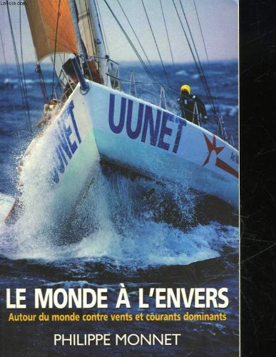 Le monde à l'envers : par 70° sud contre vents et courants