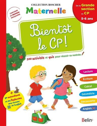Bientôt le CP ! : de la grande section au CP, 5-6 ans : 100 activités et quiz pour réussir sa rentré