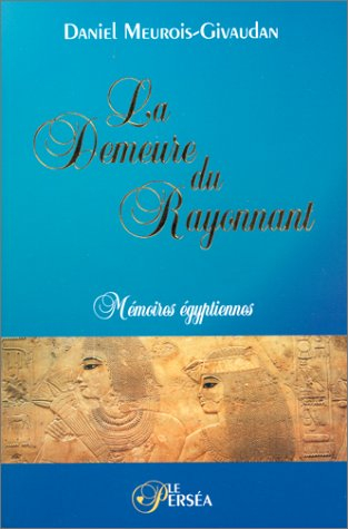 la demeure du rayonnant - mémoires égyptiennes