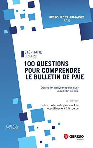 100 questions pour comprendre le bulletin de paie : décrypter, analyser et expliquer un bulletin de 