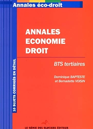 Annales économie droit : BTS tertiaires : 10 sujets corrigés en détail