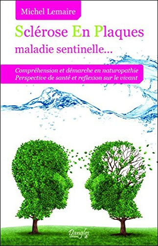 Sclérose en plaques, maladie sentinelle... : compréhension et démarche en naturopathie, perspective 