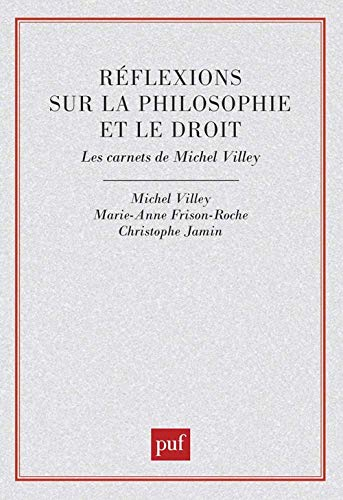 Réflexions sur la philosophie et le droit : les carnets de Michel Villey