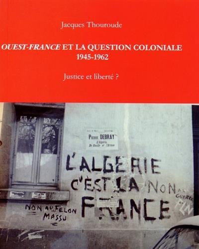 Ouest-France et la question coloniale, 1945-1962 : justice et liberté ?