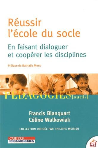 Réussir l'école du socle : en faisant dialoguer et coopérer les disciplines