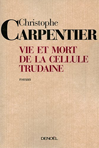 Vie et mort de la cellule Trudaine