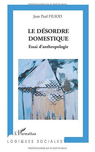 Le désordre domestique : essai d'anthropologie