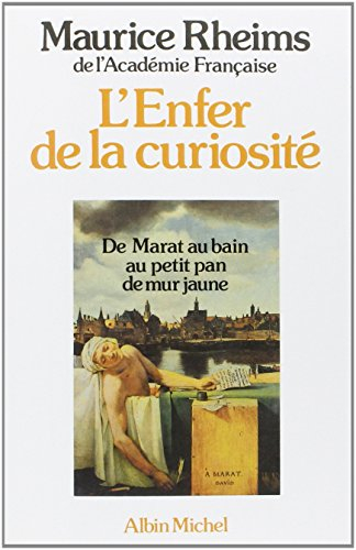 L'Enfer de la curiosité : de Marat au bain au petit pan de mur jaune