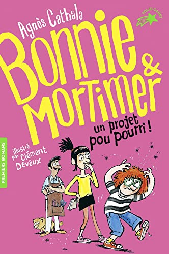 Bonnie & Mortimer. Vol. 4. Un projet pou pourri !