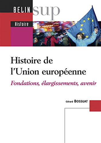 Histoire de l'Union européenne : fondations, élargissements, avenir