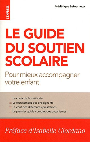 Le guide du soutien scolaire : pour mieux accompagner votre enfant