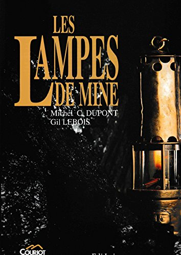 les lampes de mine: histoire de lampe de sûreté et de ses inventeurs