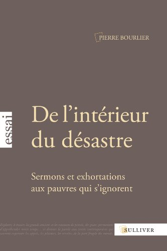 De l'intérieur du désastre : sermons et exhortations aux pauvres qui s'ignorent