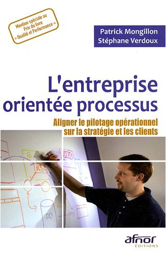 L'entreprise orientée processus : aligner le pilotage opérationnel sur la stratégie et les clients