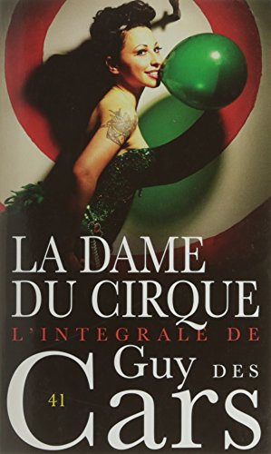 L'intégrale de Guy Des Cars. Vol. 41. La dame du cirque