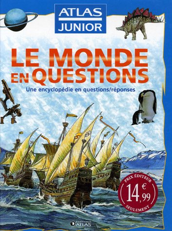 Le monde en questions : une encyclopédie en questions-réponses
