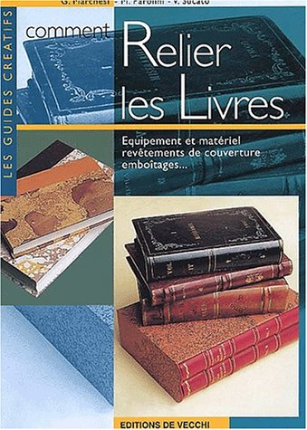 Comment relier les livres : équipement et matériel, revêtements de couverture, emboîtages...