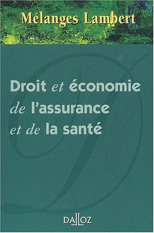 Droit et économie de l'assurance et de la santé : mélanges en l'honneur de Yvonne Lambert-Faivre et 