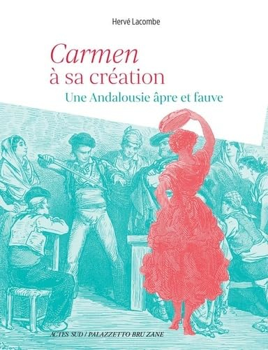 Carmen à sa création : une Andalousie âpre et fauve