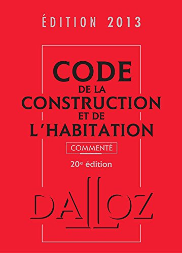Code de la construction et de l'habitation 2013, commenté