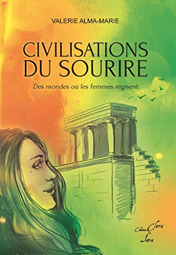 Civilisations du sourire : Des mondes où les femmes règnent