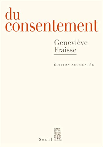 Du consentement : essai : suivi d'un épilogue inédit Et le refus de consentir ?