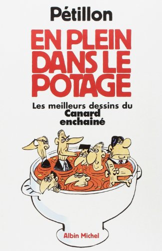 En plein dans le potage : les meilleurs dessins du Canard enchaîné