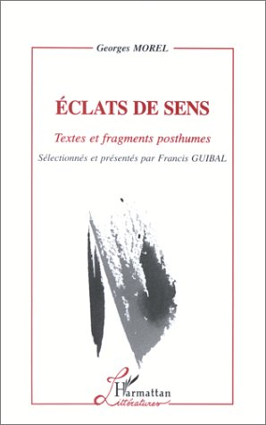 Eclats de sens : textes et fragments posthumes