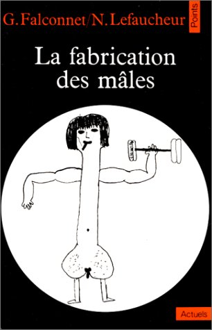 La Fabrication des mâles