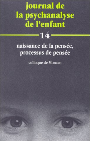 Journal de la psychanalyse de l'enfant, n° 14. Naissance de la pensée, processus de pensée