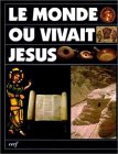 Le monde où vivait Jésus