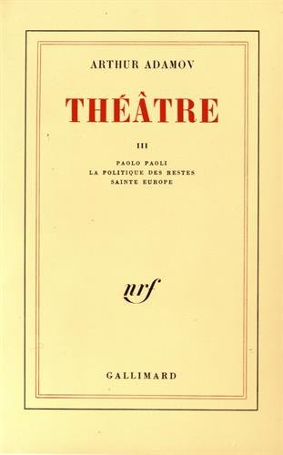 Théâtre. Vol. 3. Paolo Paoli. La politique des restes. Sainte Europe