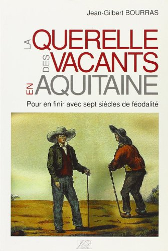 La querelle des vacants en Aquitaine : sept siècles pour en finir avec la féodalité