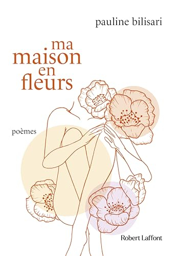 Ma maison en fleurs : poèmes