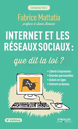 Internet et les réseaux sociaux : que dit la loi ? : liberté d'expression, données personnelles, ach