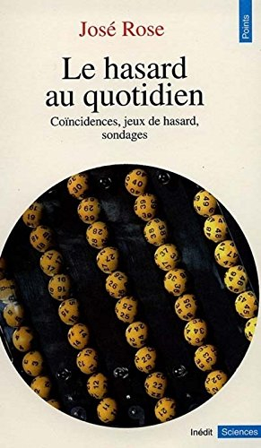 Le Hasard au quotidien : coïncidences, jeux de hasard, sondages