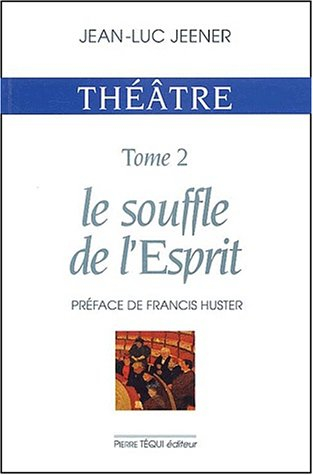 Théâtre. Vol. 2. Le souffle de l'Esprit