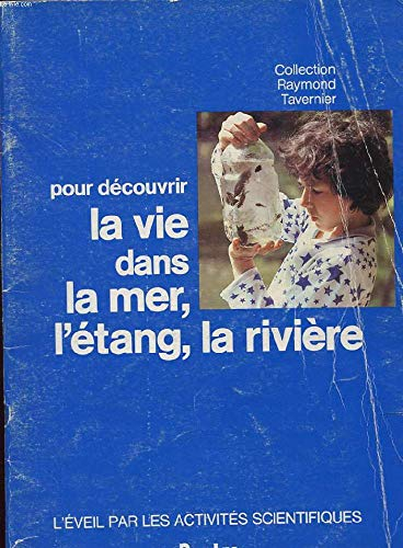 Pour découvrir la vie dans la mer, l'étang, la rivière