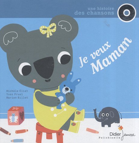 Je veux maman : une histoire, des chansons