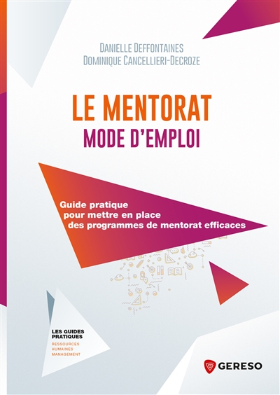 Le mentorat : mode d'emploi : guide pratique pour mettre en place des programmes de mentorat efficac