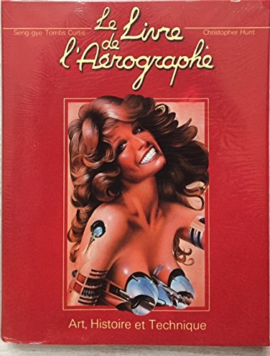 le livre de l'aérographe. art, histoire et technique.