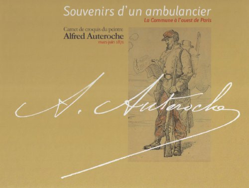 Souvenirs d'un ambulancier : la Commune à l'ouest de Paris : carnet de croquis du peintre Alfred Aut