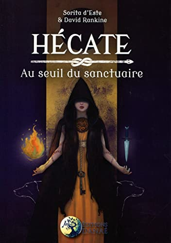 Hécate : au seuil du sanctuaire : une étude des rituels, de la magie et des symboles de la triple dé