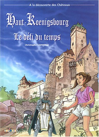 Haut-Koenigsbourg. Vol. 2. Le défi du temps