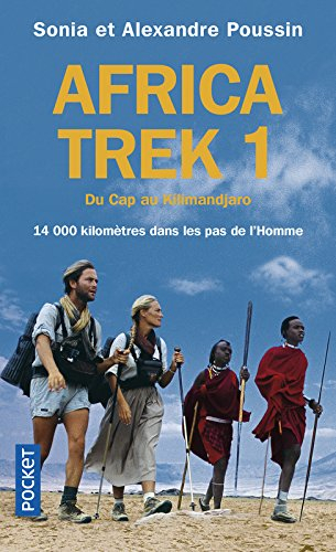 Africa Trek. Vol. 1. Du Cap au Kilimandjaro : 14.000 kilomètres dans les pas de l'homme