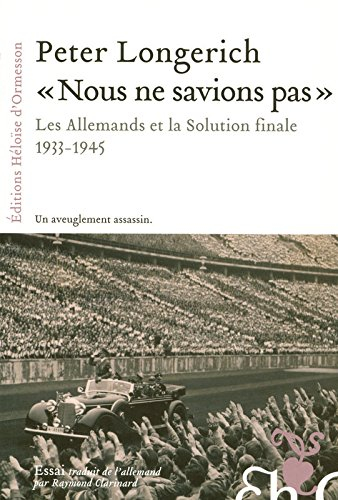 Nous ne savions pas : les Allemands et la solution finale, 1933-1945 : essai