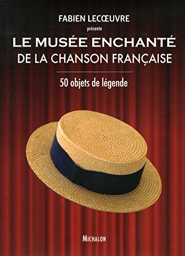 Le musée enchanté de la chanson : 50 objets de légende