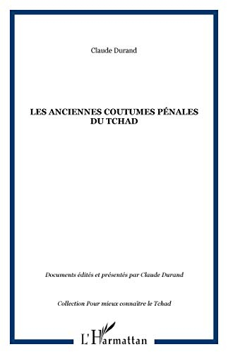 Les anciennes coutumes pénales du Tchad : les grandes enquêtes de 1937 et 1938